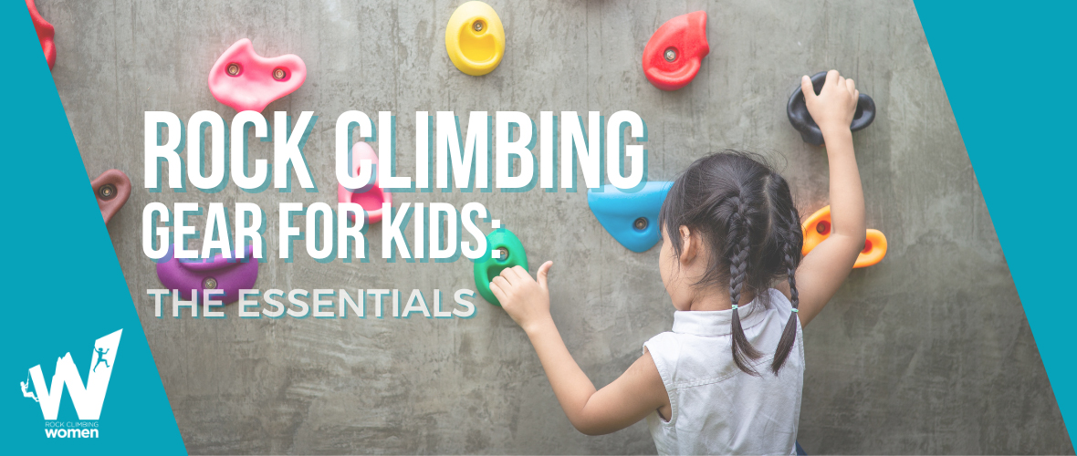 Rock Climbing Gear for Kids: The Essentials